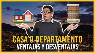 ¿CASA o DEPARTAMENTO? Qué es mejor. Ventajas y Desventajas. Cómo decidir. Decidir la compra.