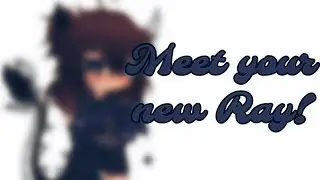 MEET YOUR NEW RAY! ❤️✨