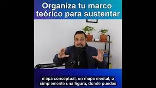 Organiza tu marco teórico para sustentar