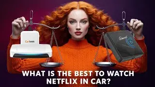 Carlinkit T Box vs. Ottocast U2 Air Pro: What is the Best to Watch Netflix in Car?
