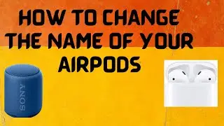 How To Change The Name Of Your Airpods