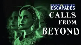 Calls From Beyond (True Vault Escapades: A Fallout Audio Drama)