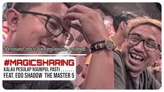 MAGICSHARING BAG. 11 || KUALITAS PESULAP FT. EDO SHADOW THE MASTER 4