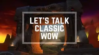 Let's Talk: CLASSIC WOW