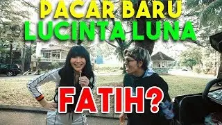 PACAR BARU LUCINTA LUNA! FATIH?? 