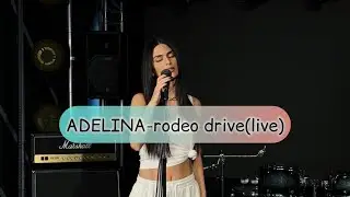 ADELINA-Rodeo drive(live)