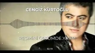 cengiz kurtoğlu resmini öptümde yattım