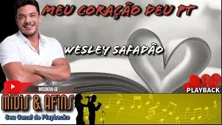 MEU CORAÇÃO DEU PT -  WESLEY SAFADÃO - PLAYBACK