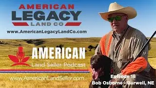 Episode 18 Bob Osborne: The Art of Personal Connections and Mastering Land Transactions