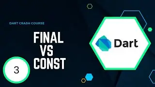Dart Crash Course 3 - Final vs Const