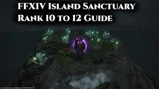 FFXIV Island Sanctuary Rank 10 to 12 Guide