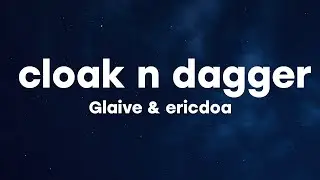 Glaive & ericdoa -​ cloak n dagger (lyrics)
