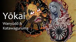 Yokai: Monsters of Japan - Wanyudo & Katawaguruma | 妖怪 - 和入道/片輪車
