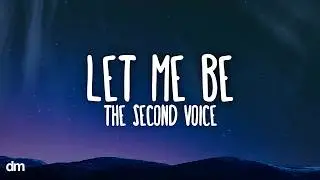 The Second Voice - Let Me Be (Lyrics)