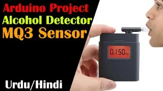 Arduino Breath Analyzer Breathalyzer Alcohol Detector using MQ3 Alcohol Sensor, Urdu Hindi