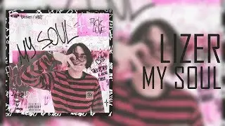 LIZER - MY SOUL + ТЕКСТ
