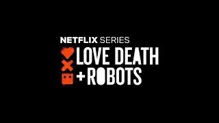 LOVE DEATH + ROBOTS 🤖Netflix Trailer