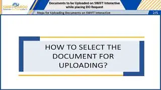 Documents to be Uploaded on SWIFT Interactive while placing DO Request