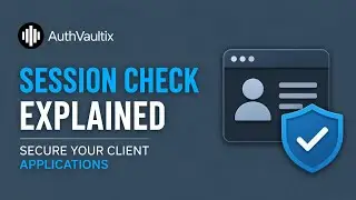 AuthVaultix Session Check Explained | Secure Your Client Applications