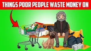9 Things POOR People Waste MONEY On