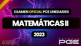 RESOLUCIÓN Examen Matemáticas II PCE Oficial 2023 ⭐ Escuela PCE