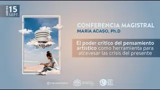 Conferencia Magistral María Acaso, El poder del pensamiento artístico.
