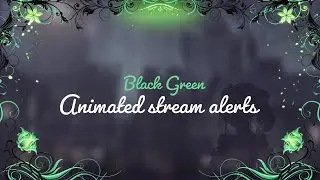 Black Green Floral Animated Stream Alerts – Full Screen Alerts for Twitch & Streamlabs