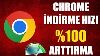 GOOGLE CHROME İNDİRME HIZINI %100 ARTTIRMA !!!!