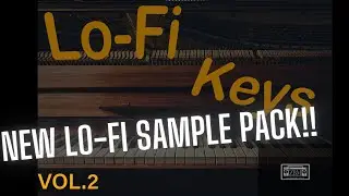 NEW Sample Pack!! Lo-fi Keys Vol.2 