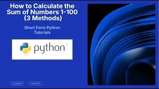 How to Find the Sum of Numbers 1 to 100 in Python | 3 Easy Methods (in 60 seconds)