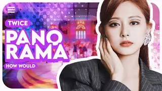 How would TWICE sing PANORAMA by IZ*ONE? (Line distribution)