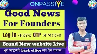 #onpassive  Founders দের জন্য গুড নিউজ। Not required otp to log in