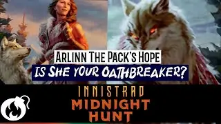 Arlinn the Packs Hope Planewalker  Oathbreaker Review