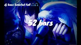 52 bars dj bass boosted full 🎧🎧 🔥🔥🤯