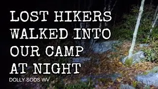 Lost Hikers Walked Into Our Camp At Night In The Middle Of Nowhere