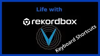 Life with Rekordbox: Keyboard shortcuts