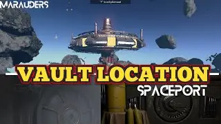 Marauders Gameplay [GUIDE] - Spaceport - VAULT LOCATION