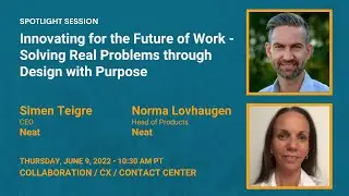 Innovating for the Future of Work — Solving Real Problems through Design with Purpose