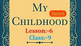 Part:2 !! My Childhood !! Class:-9 !! Lesson:-6 !! CBSE !! NCERT