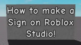 How to make a Sign on Roblox Studio
