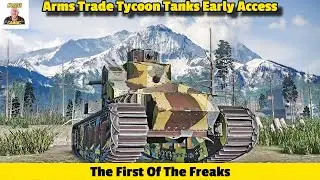 The First Of The Freaks In Early Access Of Arms Trade Tanks Tycoon