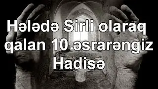 Hələdə Sirli Olaraq Qalan 10 Əsrarəngiz Hadisə