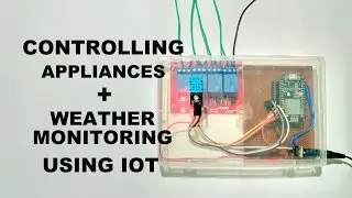 IoT Project : Home Automation and Weather Monitor using Esp8266 Node Mcu