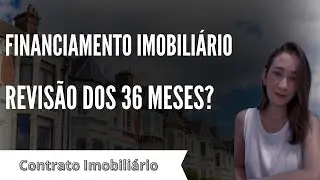 Revisão de financiamento imobiliário dos 36 meses