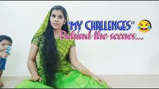 My Challenges |  Behind the Scenes | Sivapriya Gireesh