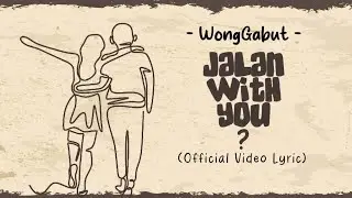 Jalan With You? - WongGabut (Official Video Lyric) Kerjanya Menghalu, Berharap Bertemu