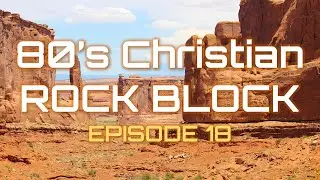 The 80's Christian Rock Block / Episode #18