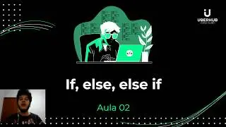 Aula 2.2 - Apresentação “if”, “else”, “else if”. - Instrutor Ricardo
