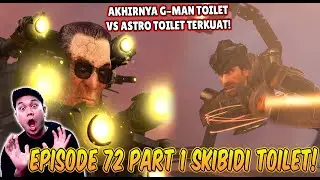 EPISODE TERBARU 72 PART 1 SKIBIDI TOILET! AKHIRNYA G MAN TOILET BERTEMU DENGAN ASTRO TOILET TERKUAT!
