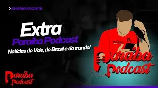 FOFOCAS E NOTICIAS DO ULTIMO MÊS - EXTRA PARAÍBA PODCAST #005